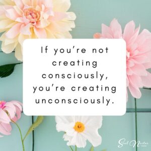 Read more about the article Are you creating consciously?