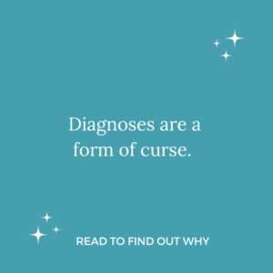 Read more about the article Diagnoses are a form of Curse